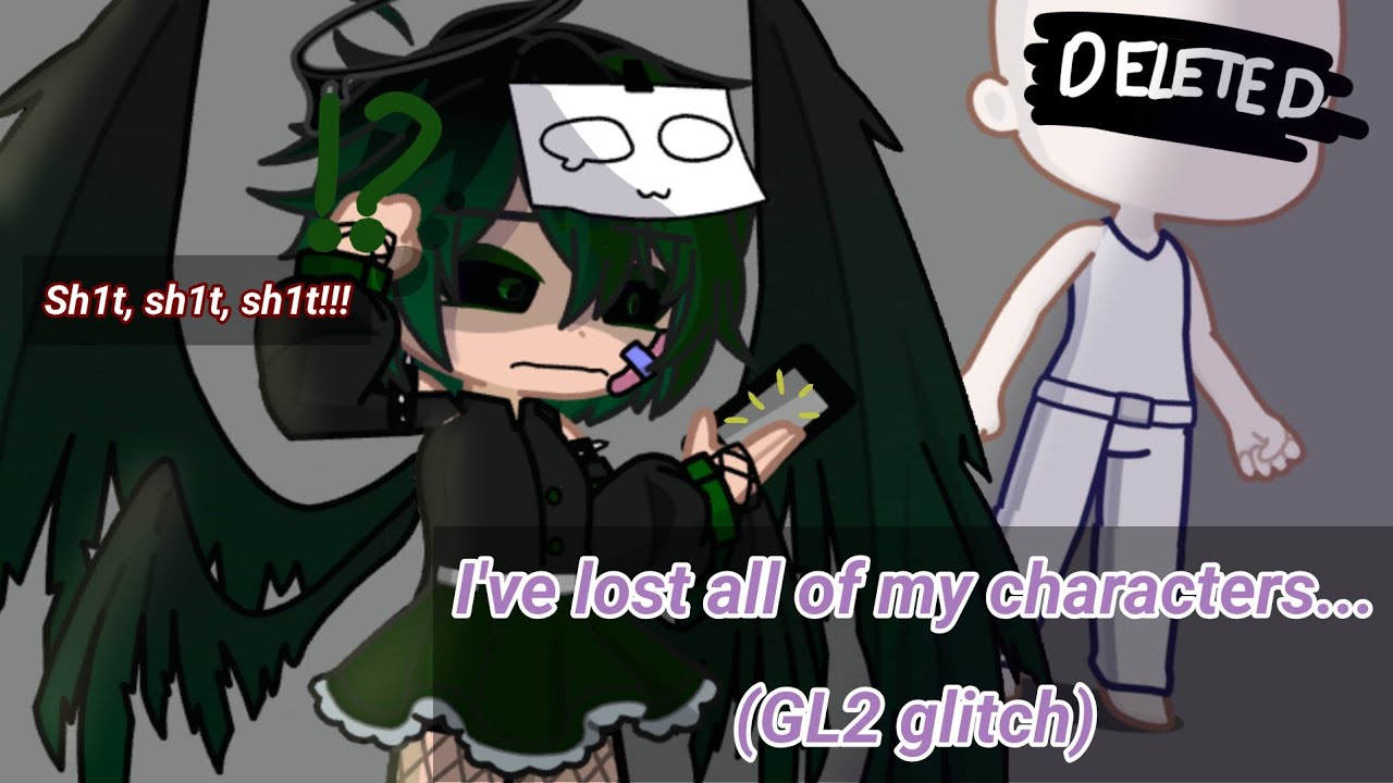 This GL2 glitch deletes your characters!? || Gacha Life 2 || NOT CLICKBAIT || pls help me