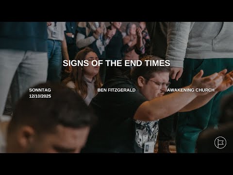 The End Is Near - Signs Of The End Times | Ben Fitzgerald #awakeningchurch