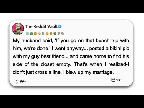 My husband said, 'If you go on that beach trip with him, we're done.' I went anyway...