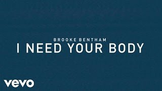 Brooke Bentham - I Need Your Body (Audio)