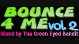 Tha Green Eyed Bandit Bounce 4 Me Vol 2 (part 1)