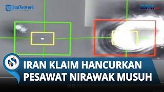 Iran Klaim Hancurkan Pesawat Nirawak Musuh yang Masuk di Wilayah Barat Daya
