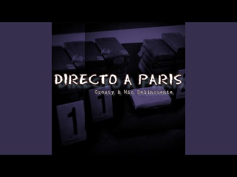 Directo a Paris (feat. Mic Delincuente & Crosty)