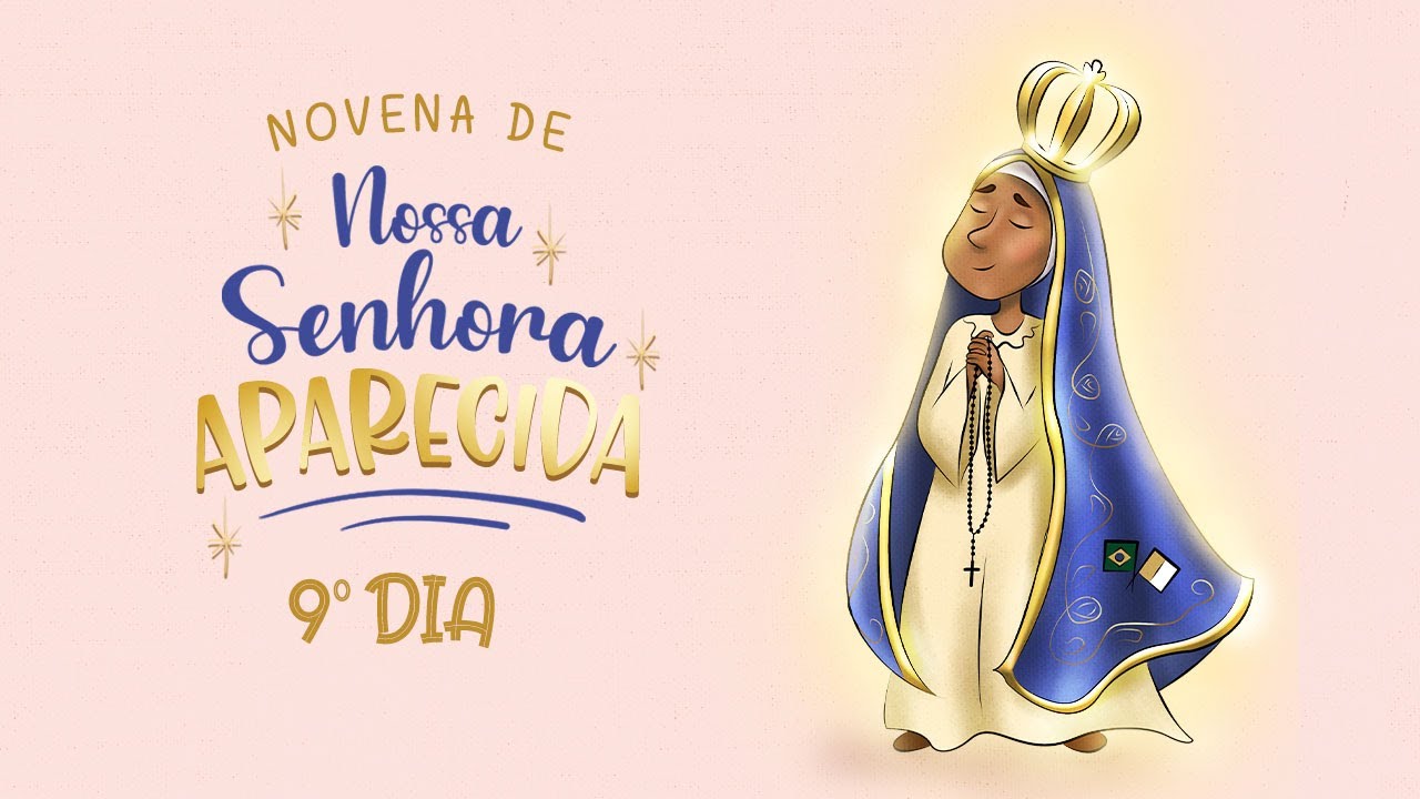 9º DIA I Novena de Nossa Senhora Aparecida