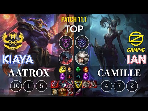 GAM Kiaya Aatrox vs OZ Ian Camille Top - KR Patch 11.1