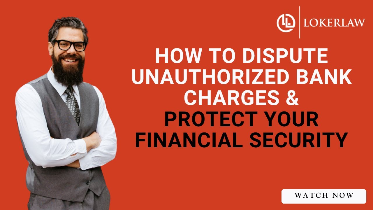 How to Dispute Unauthorized Bank Charges & Protect Your Financial Security