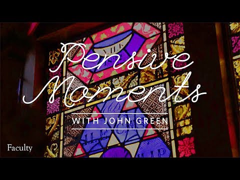 Pensive Moments with John Green: Faculty