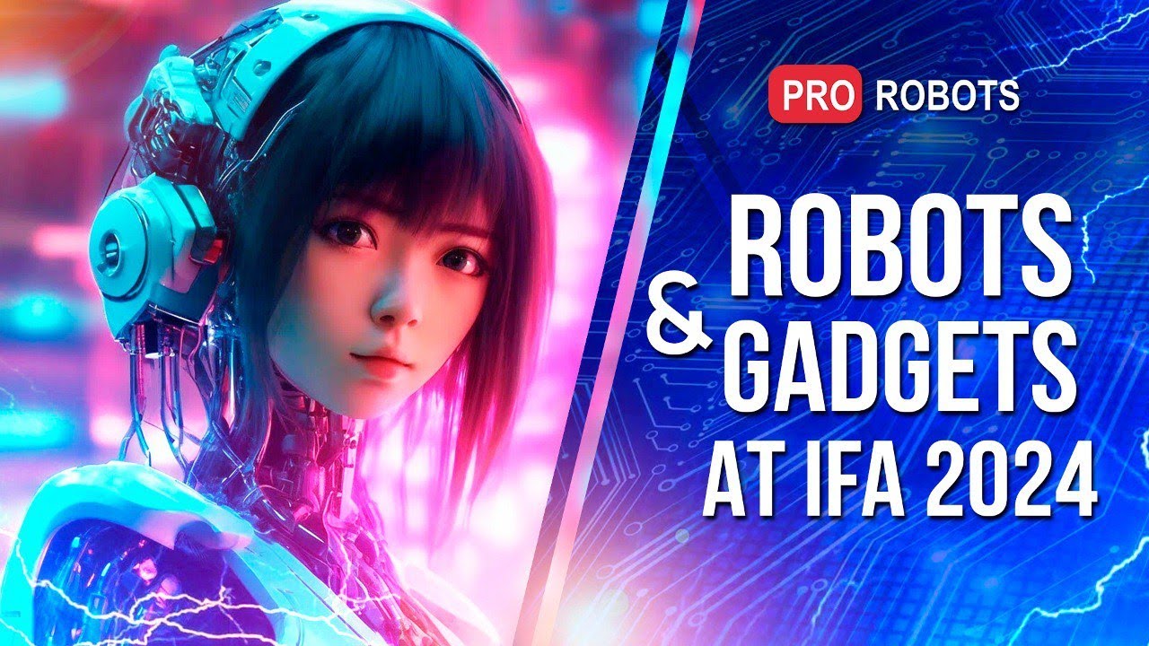Robots and Gadgets from IFA 2024: A Breakthrough in Future Technology | New Technology | Pro robots