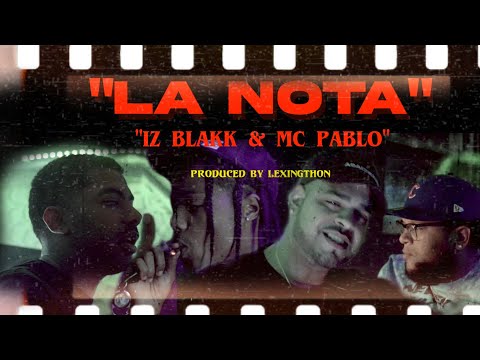 Iz Blakk & MC Pablo - La Nota (Prod. by Lexingthon)