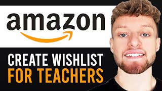 How To Create an Amazon Wish List For Teachers (Step By Step)