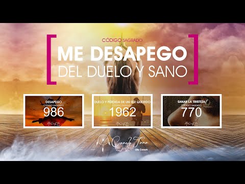 Me DESAPEGO del Duelo y Sano - Secuencias con los Códigos Sagrados 986🔥1962🔥770