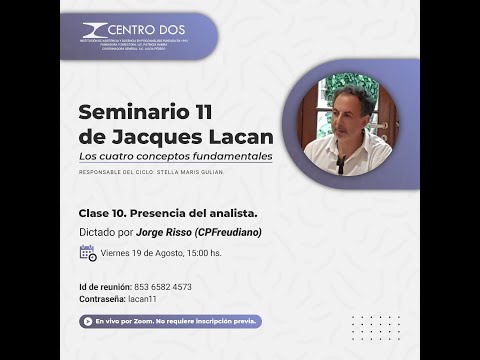 Seminario 11 de Jacques Lacan - Jorge Risso (CPFreudiano): Clase 10. Presencia del analista.
