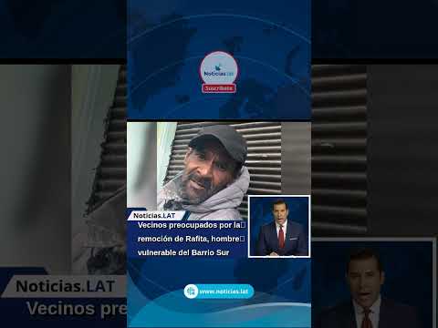 Vecinos preocupados por la remoción de Rafita, hombre vulnerable del Barrio Sur