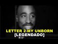 2pac Letter 2 My Unborn Legendado