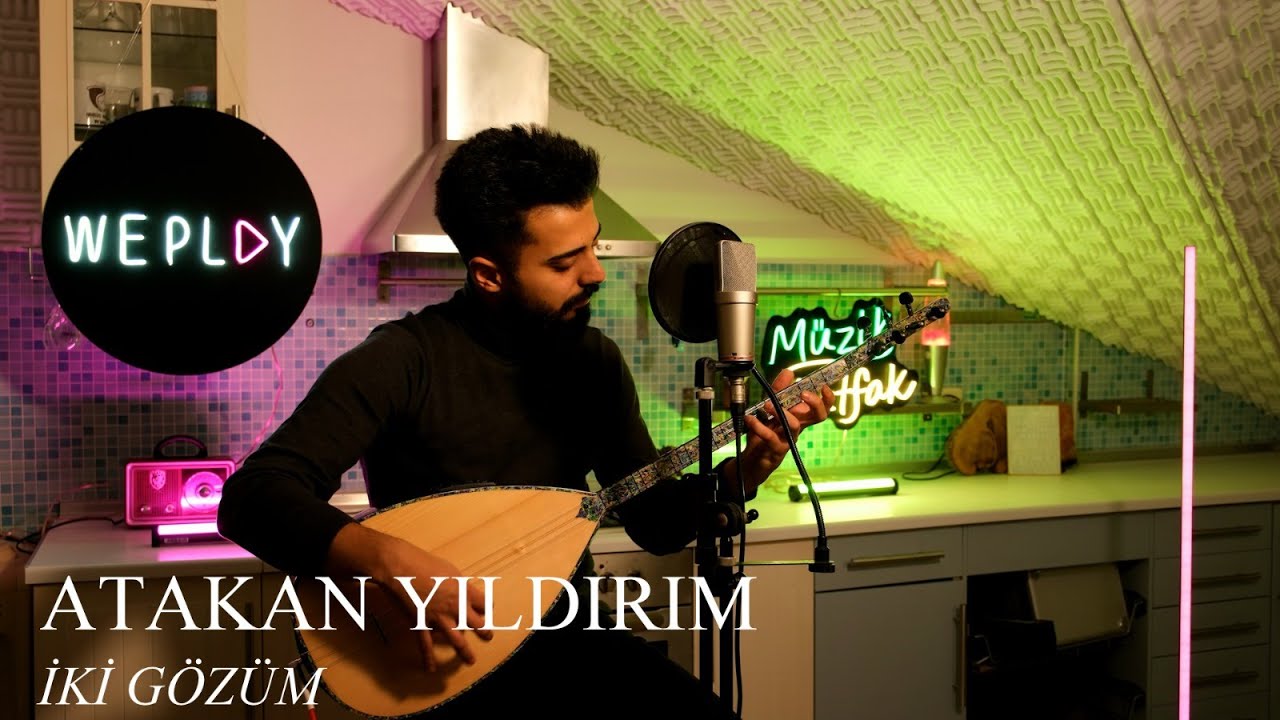 Atakan Yıldırım - İki Gözüm @WePlayTr #MüzikMutfak