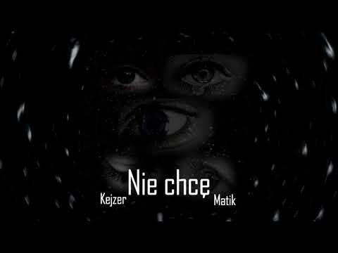 Kejzer ft. Matik - Nie Chcę