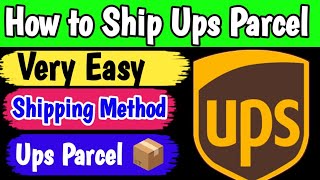 How to Ship Ups Parcel | how to send UPS parcel