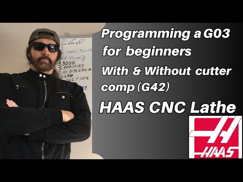 Writing a G03 on HAAS CNC LATHE - Manually and with Cutter Comp for beginners