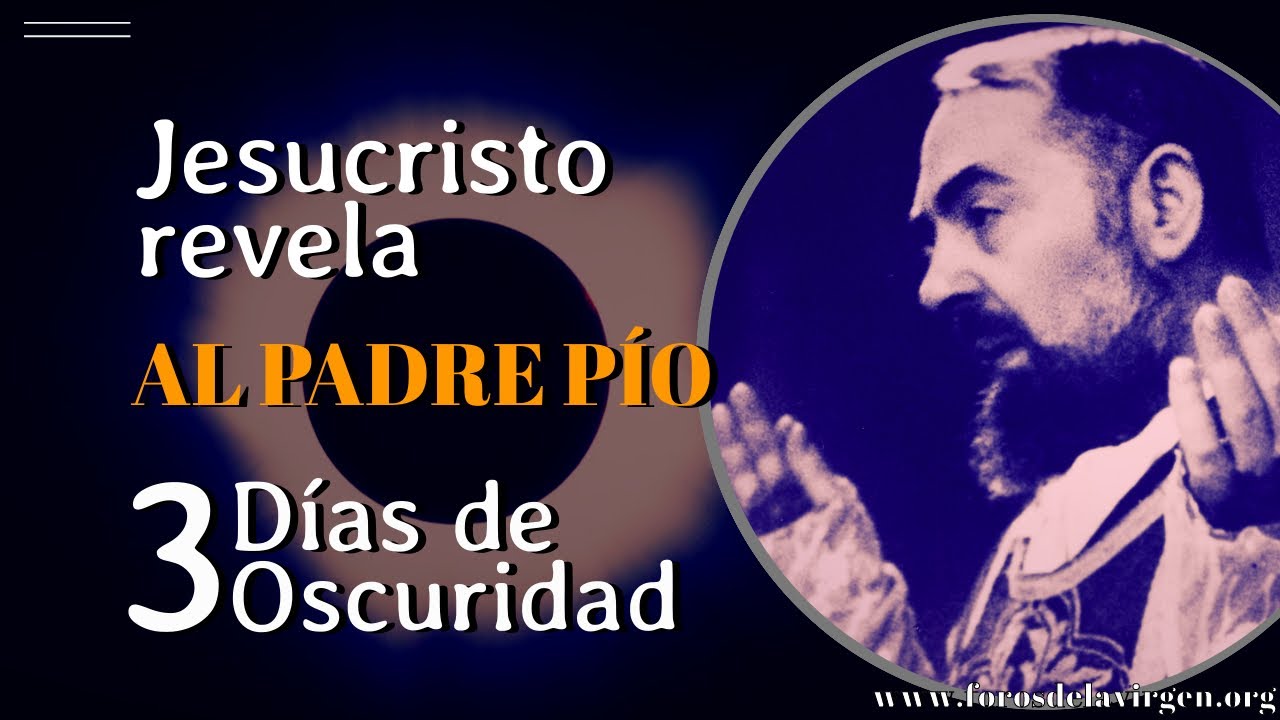 Jesucristo revela al Padre Pío los 3 Días de Oscuridad
