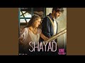 Shayad (From "Love Aaj Kal")