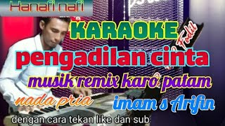 Download lagu karoke.pengadilan cinta.musik remix Karo patam.nada pria.imam s arifin. mp3