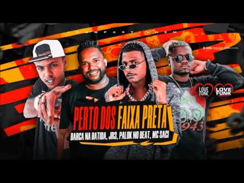 BARCA NA BATIDA, MC PALOK, JR3, E MC SACI - PERTO DOS FAIXA PRETA
