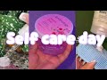 Self care day Tik Tok compilation