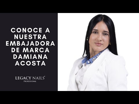 Conoce a nuestra Embajadora de marca Damiana Acosta┃LEGACY NAILS