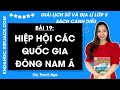 Giải sgk Lịch sử và Địa lí lớp 5 Bài 19: Hiệp hội các quốc gia Đông Nam Á