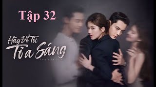 Tập 32 Hãy Để Tôi Tỏa sáng | Thẩm Hạo Minh kể cho Từ Yến nghe về tình hình không ổn định,