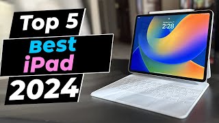 Best iPad 2024 - Top 5 Picks You Should Consider Buying