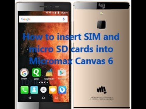 How to insert SIM and micro SD cards into Micromax Canvas 6