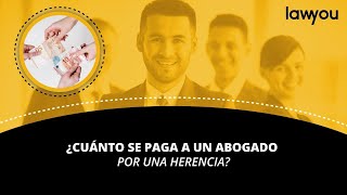 ¿Cuánto se paga a un abogado por una herencia
