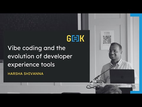 Vibe coding and the evolution of developer experience tools - Harsha Shivanna at G[=]K25