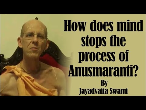 How does mind stops the process of Anusmaranti? by Jayadvaita Swami