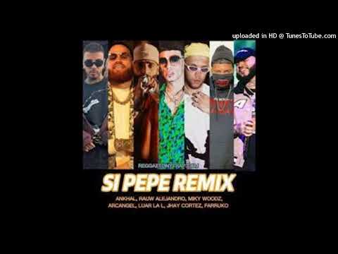 Ankhal - Si Pepe (Remix) Ft. Jhay Cortez, Miky Woodz, Farruko, Arcangel, Luar La L, Rauw Alejandro