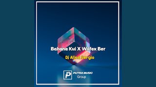 Download lagu Bahana Kui X Wilfex Bor mp3 Download lagu Bahana Kui X Wilfex Bor mp3