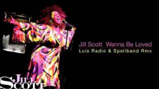 JILL SCOTT - Wanna Be Loved - Luis Radio & Spellband Rmx