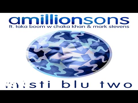 amillionsons, Taka Boom - misti blu two ft. Chaka Khan, Mark Stevens