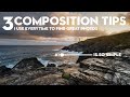 3 SIMPLE COMPOSITION TIPS I use every time to find GREAT photos