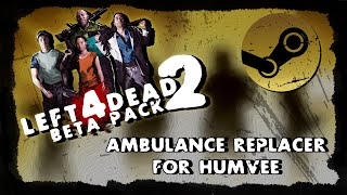 Left 4 Dead 2 Beta: Ambulance Replacement (Humvee)