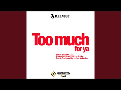 Too much for ya