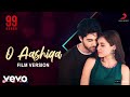 O Aashiqa - (Film Version) 99 Songs|@A. R. Rahman|Ehan Bhat|Edilsy|Shashwat