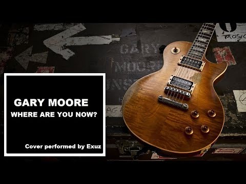 Where are you now? - Gary Moore Live (Guitar cover performed by Exuz)