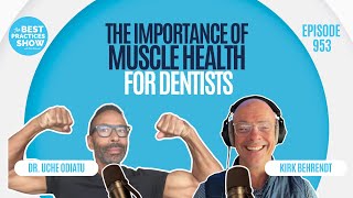 953: The Importance of Muscle Health for Dentists – Dr. Uche Odiatu