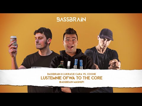 Bassbrain & Lukratje Cara vs. Coone - LUSTEMNIE OFWA TO THE CORE (Bassbrain Mashup)