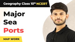 Major Sea Ports (Mapwork) - Lifelines of National Economy | Class 10 Geography Chapter 7 (2023-24)