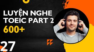 Luyện Nghe TOEIC Part 2 Mỗi Ngày – Có Script & Giải Thích! | Phần 27 #toeic  #toeiclistening