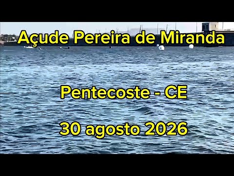 BARRAGEM DO AÇUDE PEREIRA DE MIRANDA PENTECOSTE -CE PONTO TURÍSTICO 30/08/26