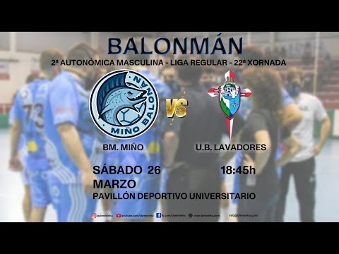 BALONMANO (GALICIA) - 2ª AUT. MASC. - LIGA - 22ª JORNADA - BM. MIÑO vs. U.B. Lavadores Vigo B